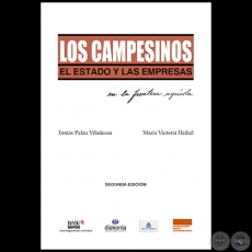 LOS CAMPESINOS, EL ESTADO Y LAS EMPRESAS EN LA FRONTERA AGRÍCOLA - Segunda Edición - Autores: TOMÁS PALAU VILADESAU y MARÍA VICTORIA HEIKEL - Año 2016